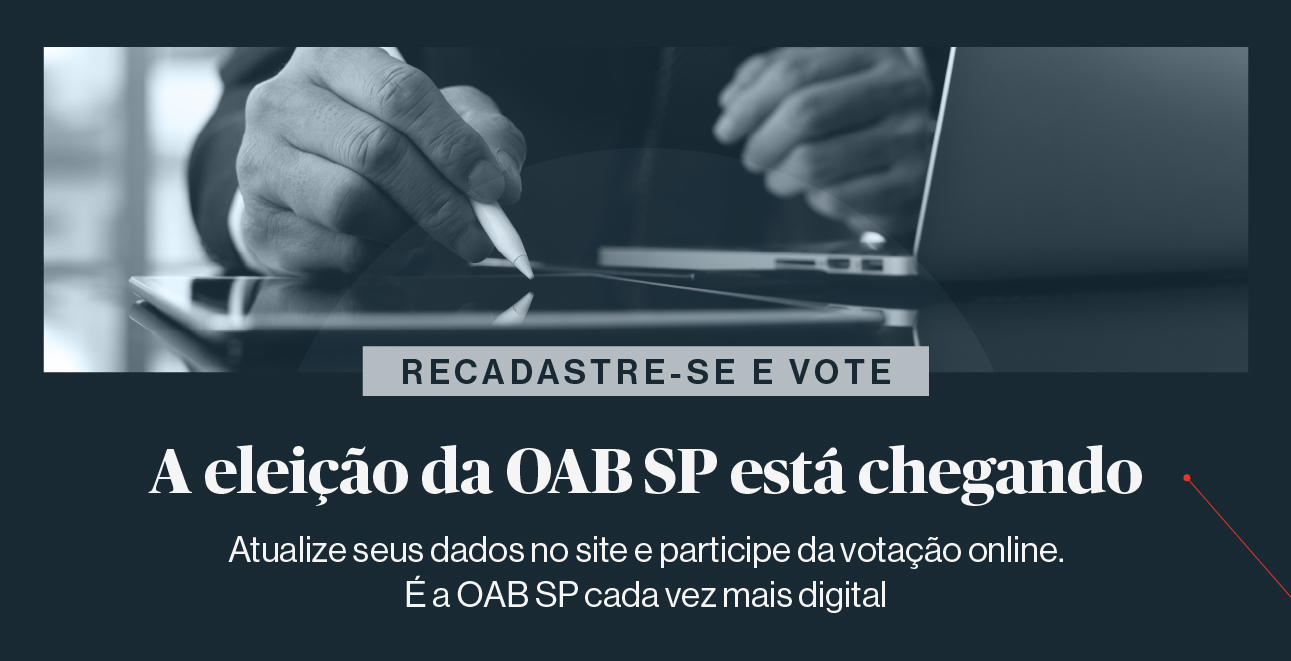 Imagem de uma mão com uma caneta, escrevendo em um tablet. Com as frases escritas abaixo da imagem: "Recadastre-se e vote. A eleição da OAB SP está chegando. Atualize seus dados no site e participe da votação online. É a OAB SP cada vez mais digital"