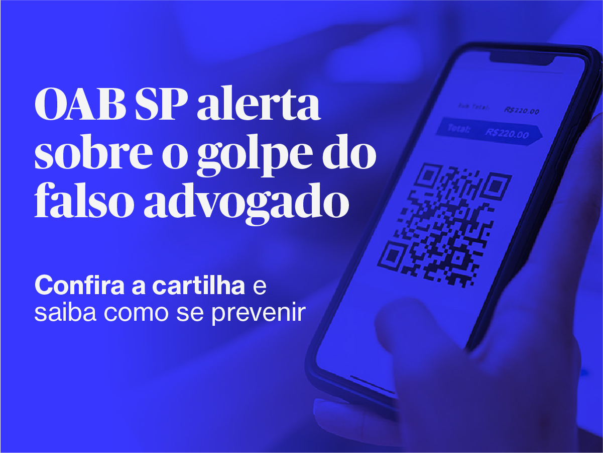 OAB SP alerta sobre o golpe do falso advogado