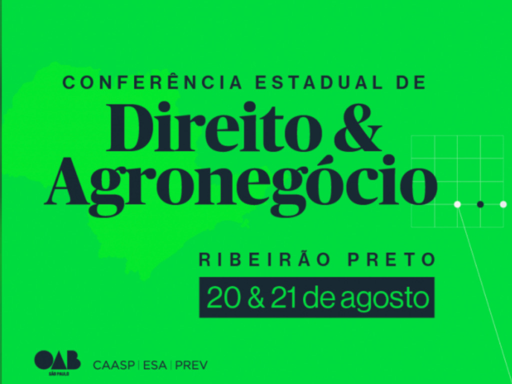 De liderança feminina a planejamento sucessório, Conferência de Direito e Agronegócio da OAB SP promete fomentar debates importantes no meio agro jurídico