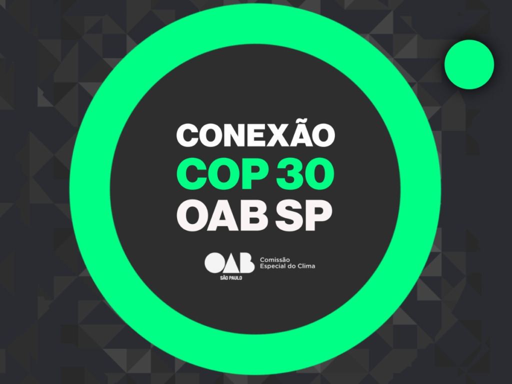 OAB SP estará presente na COP30 com evento sobre Justiça Climática e comitiva de 29 advogados