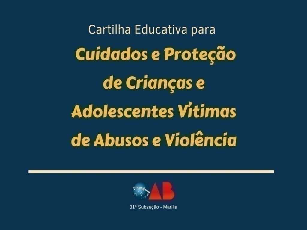 OAB MARÍLIA LANÇA CARTILHA DE PROTEÇÃO DE CRIANÇAS E ADOLESCENTES VÍTIMAS DE ABUSOS