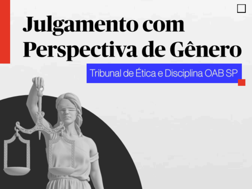 Tribunal de Ética e Disciplina da OAB SP implementa julgamento com perspectiva de gênero