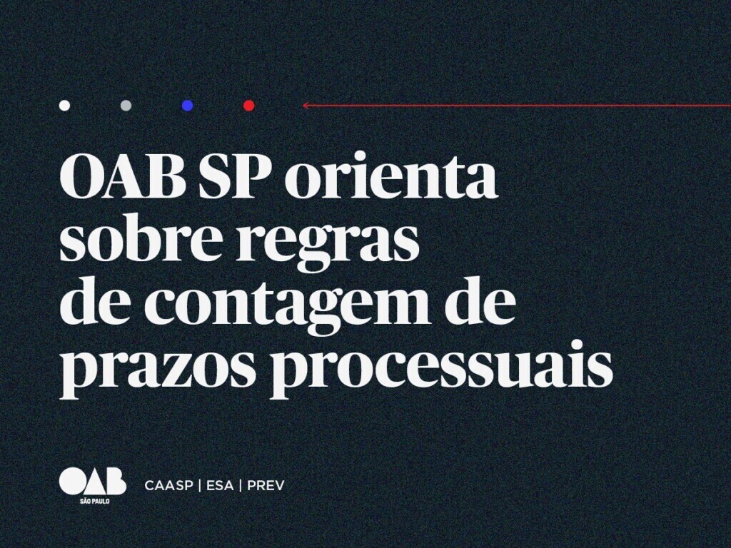 OAB SP orienta sobre regras de contagem de prazos processuais