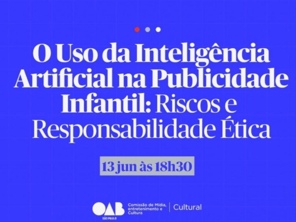 OAB SP promove evento sobre uso de Inteligência Artificial na publicidade infantil