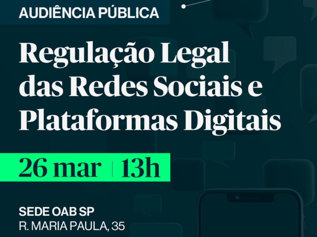 Audiência Pública na OAB SP vai debater regulação das redes sociais e plataformas digitais